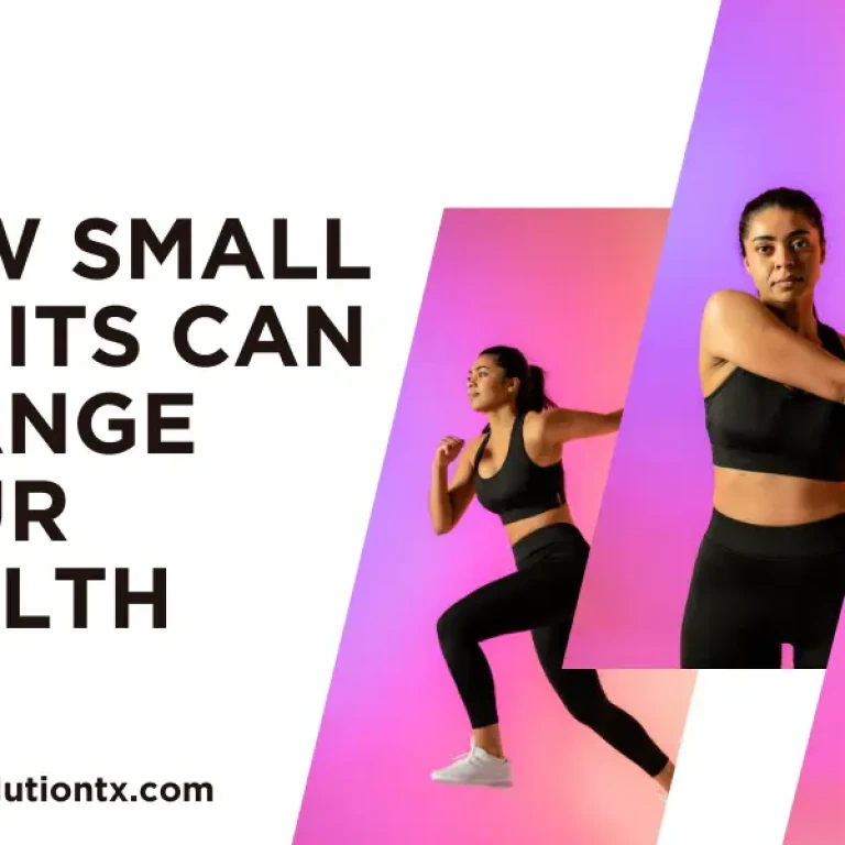 How Small Habits Can Change Your Health wrtx blog 2